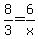 8%2F3+=+6%2Fx