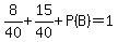 8%2F40%2B15%2F40%2BP%28B%29=1