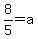 8%2F5=a