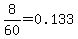 8%2F60+=+0.133