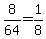 8%2F64=1%2F8