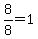 8%2F8=1