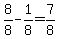 8%2F8-1%2F8=7%2F8