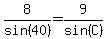 8%2Fsin%2840%29=9%2Fsin%28C%29