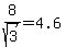 8%2Fsqrt%283%29=4.6