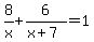 8%2Fx%2B6%2F%28x%2B7%29=1