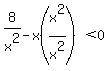8%2Fx%5E2-x%28x%5E2%2Fx%5E2%29%3C0