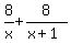 8%2Fx+%2B++8%2F%28x%2B1%29