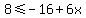 8%3C=-16%2B6x