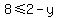 8%3C=2-y