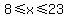 8%3C=x%3C=23