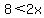8%3C2x