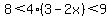 8%3C4%283-2x%29%3C9
