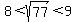 8%3Csqrt%2877%29%3C9