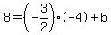 8=%28-3%2F2%29%2A-4%2Bb