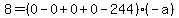 8=%280-0%2B0%2B0-244%29%28-a%29
