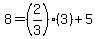 8=%282%2F3%29%283%29%2B5