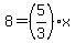 8=%285%2F3%29x