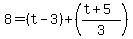 8=%28t-3%29%2B%28%28t%2B5%29%2F3%29
