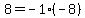 8=+-1%2A%28-8%29