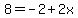 8=-2%2B2x