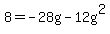 8=-28g-12g%5E2