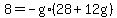 8=-g%2A%2828%2B12g%29