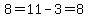 8=11-3=8