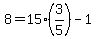 8=15%283%2F5%29-1