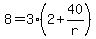 8=3%282%2B40%2Fr%29