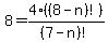 8=4%2A%28%288-n%29%21%29%2F%287-n%29%21%29