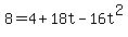 8=4%2B18t-16t%5E2
