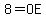 8=OE