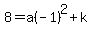 8=a%28-1%29%5E2%2Bk