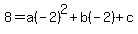 8=a%28-2%29%5E2%2Bb%28-2%29%2Bc