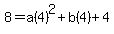 8=a%284%29%5E2%2Bb%284%29%2B4