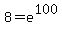 8=e%5E100