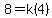 8=k%284%29