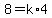 8=k%2A4
