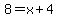 8=x%2B4