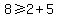 8%3E=2%2B5