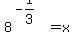 8%5E%28-1%2F3%29+=+x