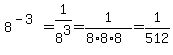 8%5E%28-3%29+=+1%2F8%5E3+=+1%2F%288%2A8%2A8%29+=+1%2F512