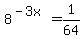 8%5E%28-3x%29=1%2F64