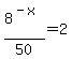 8%5E%28-x%29%2F50=2