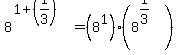 8%5E%281%2B%281%2F3%29%29+=+%288%5E1%29%288%5E%281%2F3%29%29