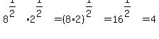 8%5E%281%2F2%29%2A2%5E%281%2F2%29=%288%2A2%29%5E%281%2F2%29=16%5E%281%2F2%29=4