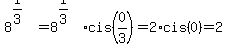 8%5E%281%2F3%29+=+8%5E%281%2F3%29cis%280%2F3%29+=+2%2Acis%280%29+=+2