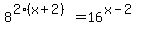 8%5E%282%28x%2B2%29%29=+16%5E%28x-2%29