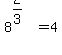 8%5E%282%2F3%29=4